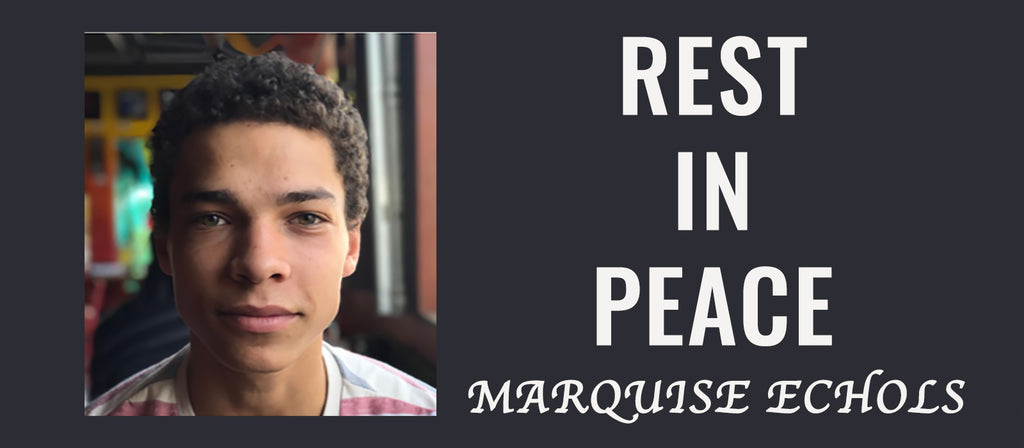 Our Good Friend Marquise Echols Passes Away