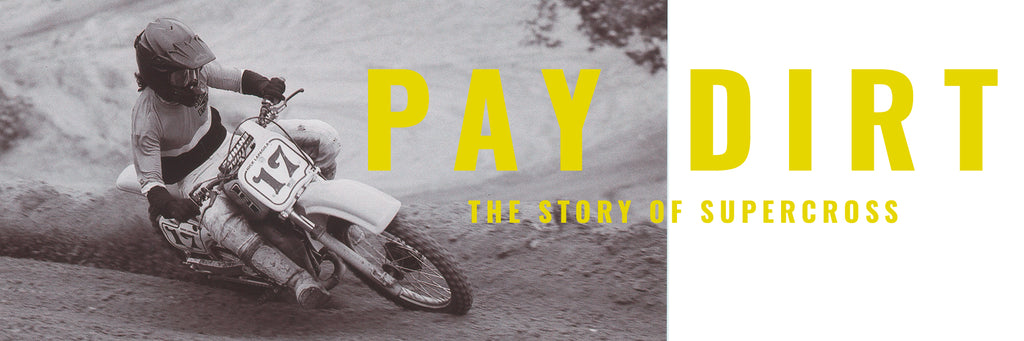 PAY DIRT - The Story Of Supercross