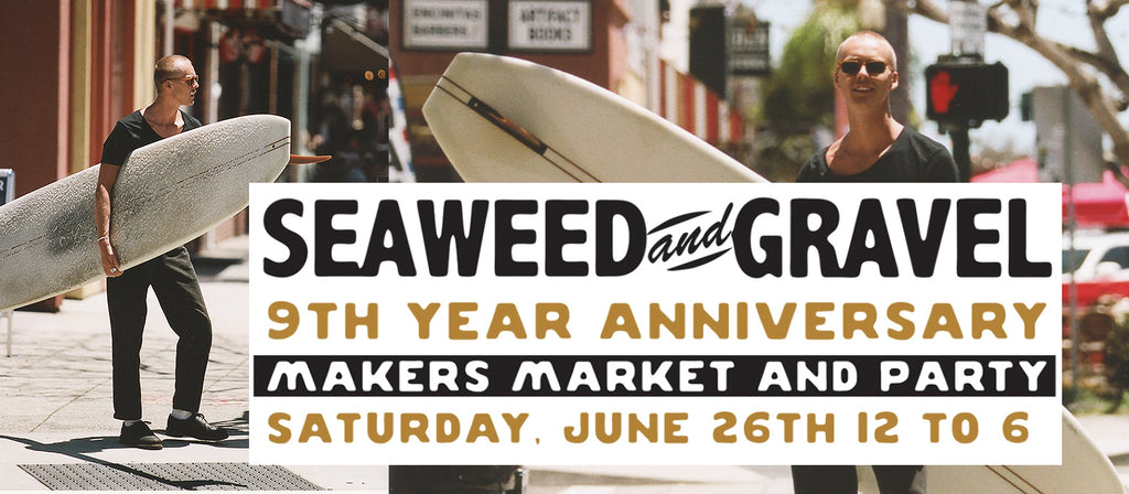 Seaweed & Gravel 9th Year Anniversary